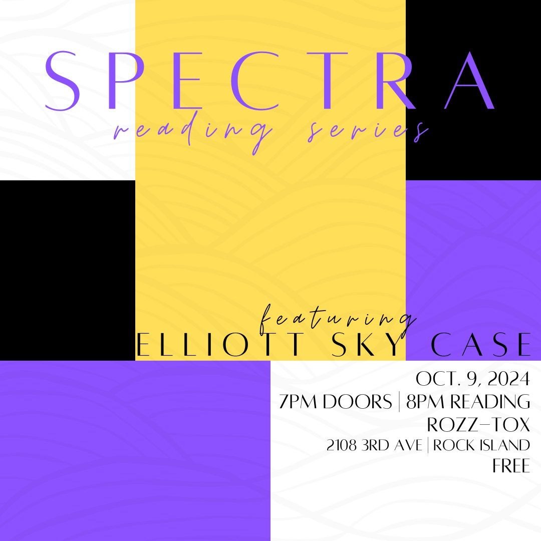 SPECTRA Reading Series: Elliott Sky Case