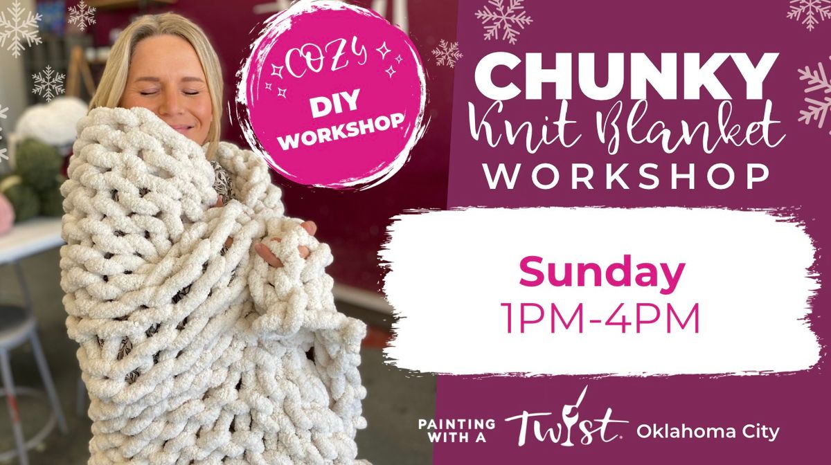 Knit & Sip | CHUNKY KNIT BLANKET WORKSHOP! 