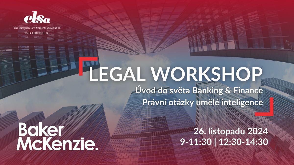 Legal Workshop s Baker & McKenzie - \u00davod do sv\u011bta Banking & Finance + Pr\u00e1vn\u00ed ot\u00e1zky um\u011bl\u00e9 inteligenc