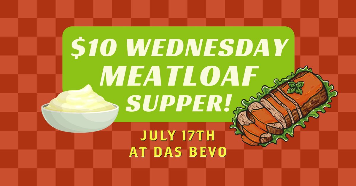 $10 Wednesday Meatloaf Supper