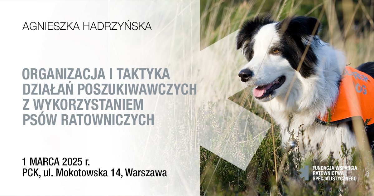 Organizacja i taktyka dzia\u0142a\u0144 poszukiwawczych z wykorzystaniem ps\u00f3w ratowniczych