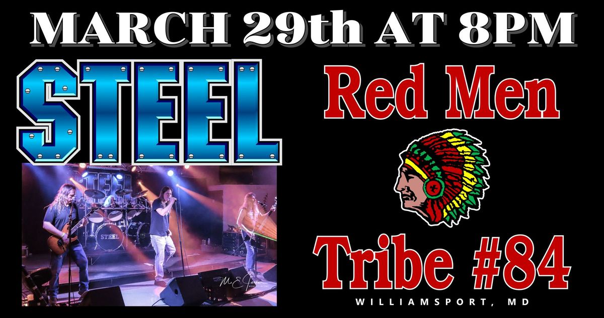 Steel at Williamsport Red Men Tribe 84 (Saturday March 29th at 8pm)