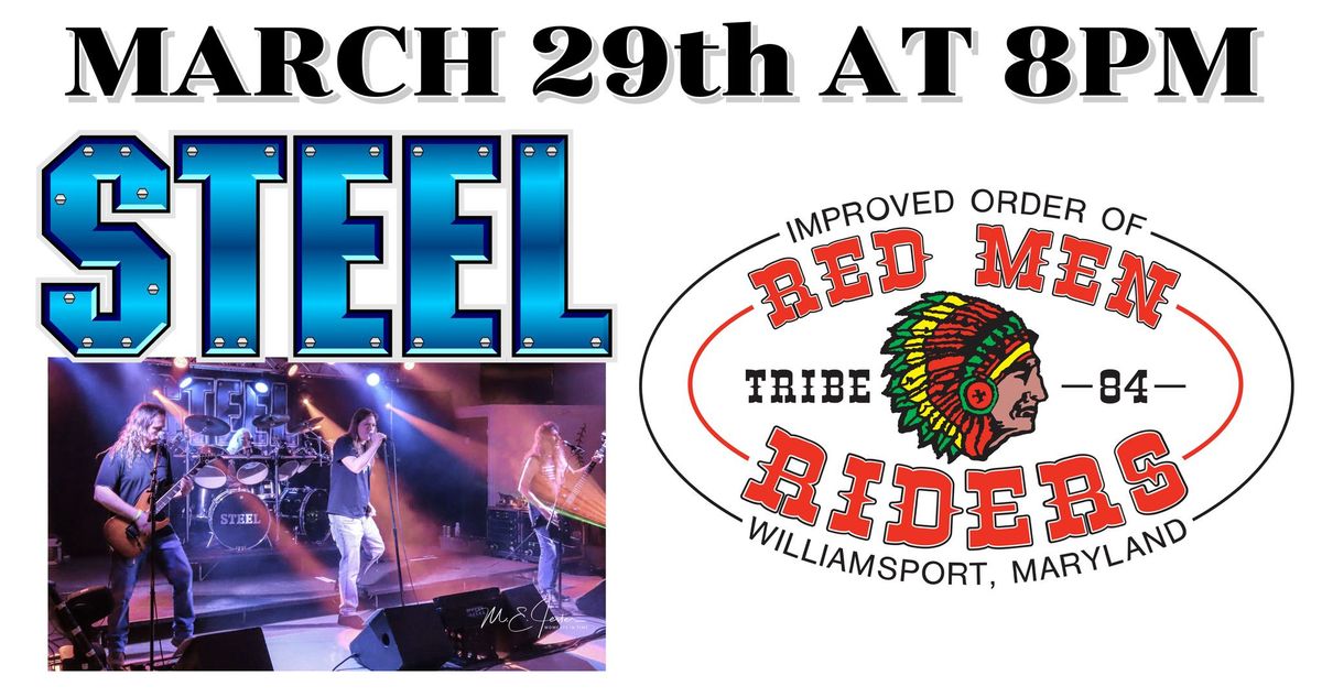 Steel at Williamsport Red Men Tribe 84 (Saturday March 29th at 8pm)