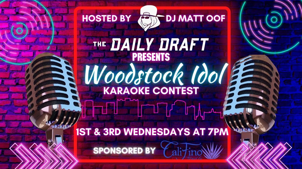 The Daily Draft Presents "Woodstock IDOL: Karaoke Contest"