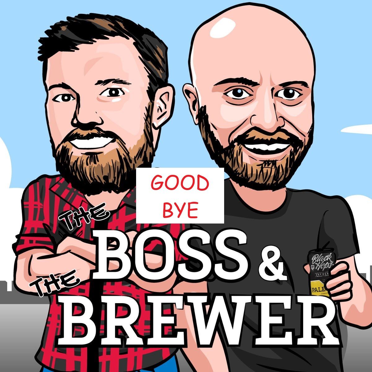 Good Bye The Boss & The Brewer