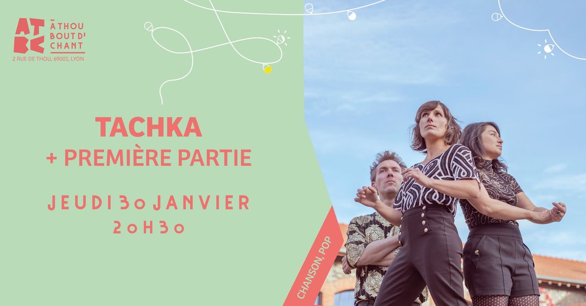 TACHKA + PREMIERE PARTIE \u2022 30\/01\/2025 \u2022 A THOU BOUT D'CHANT