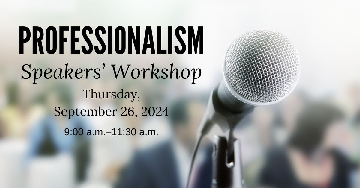 Professionalism Speakers\u2019 Workshop