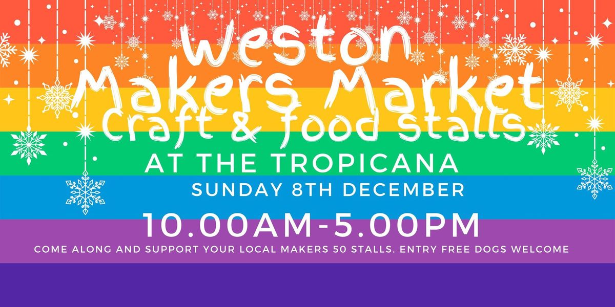 Weston Makers Christmas Market @ The Tropicana 