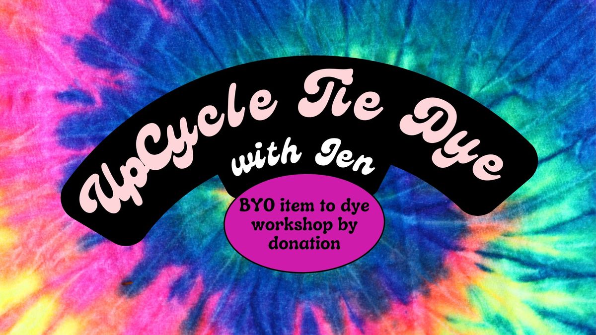 UpCycle Tie Dye with Jen @ The Goods