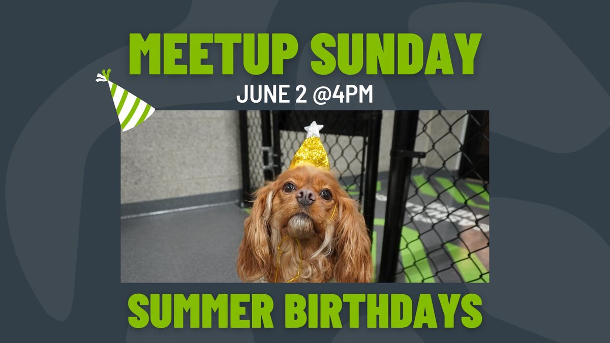 Meetup Sunday: Summer Birthdays