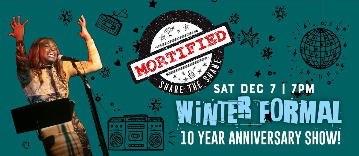 MORTIFIED: TEN-YEAR ANNIVERSARY SHOW WINTER FORMAL