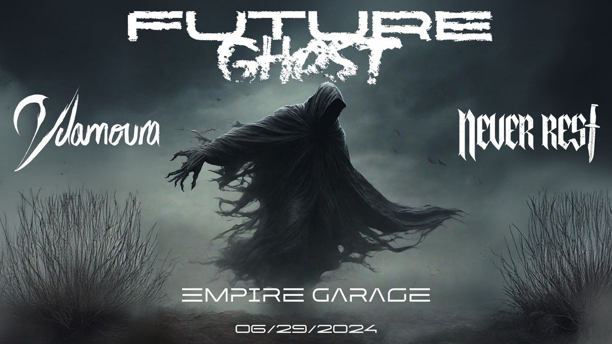 Empire Presents: Future Ghost w\/ Vilamoura & Never Rest in the Garage