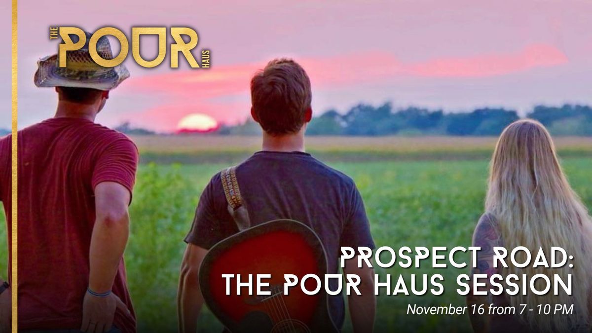 Prospect Road: The Pour Haus Session