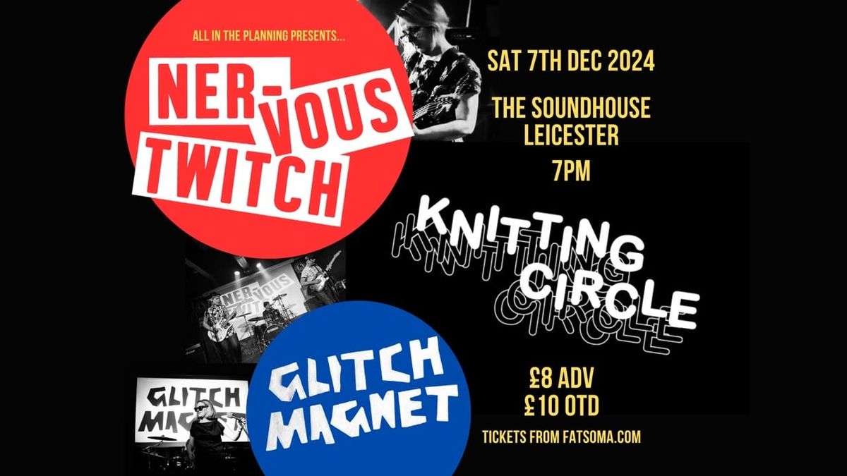 Nervous Twitch + Knitting Circle + Glitch Magnet