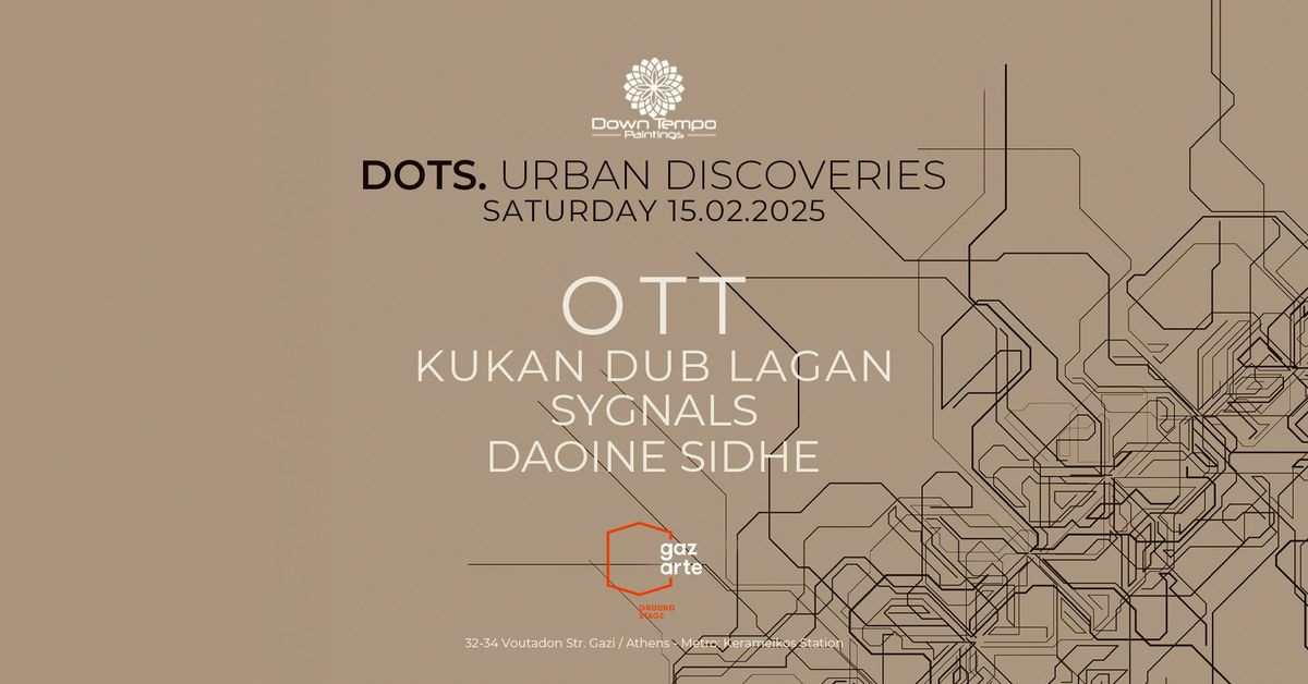 DOTS - Urban Discoveries w\/ OTT - Kukan Dub Lagan - Sygnals - Daoine Sidhe