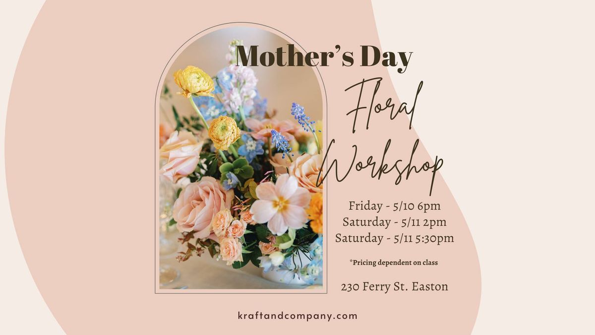 Mother's Day Wreath and Arranging Workshop Series! Adult & Child Options!