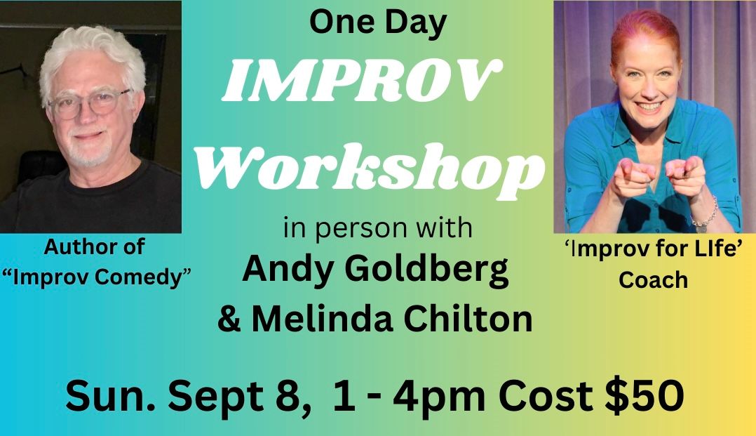 IMPROV Workshop: One day w\/ Andy Goldberg & Melinda Chilton