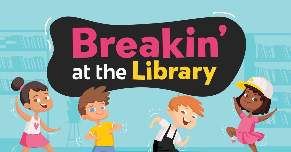 Breakin' at the Library - Dance Workshop Presented by the School of Dance