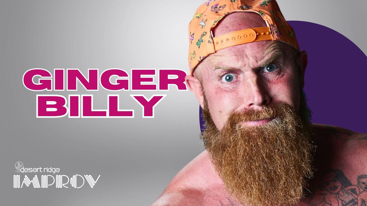 GINGER BILLY @ DESERT RIDGE IMPROV