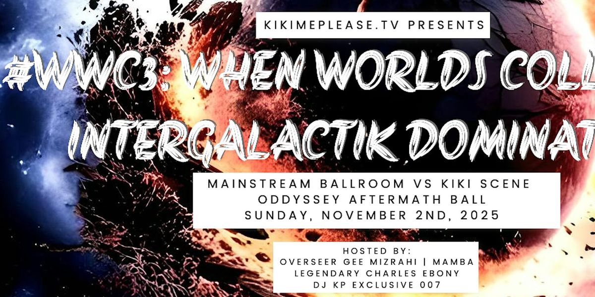 WWCIII - WHEN WORLDS COLLIDE III: INTERGALACTIK DOMINATION #WWC3 | MAINSTREAM VS KIKI BALL AFTERMATH