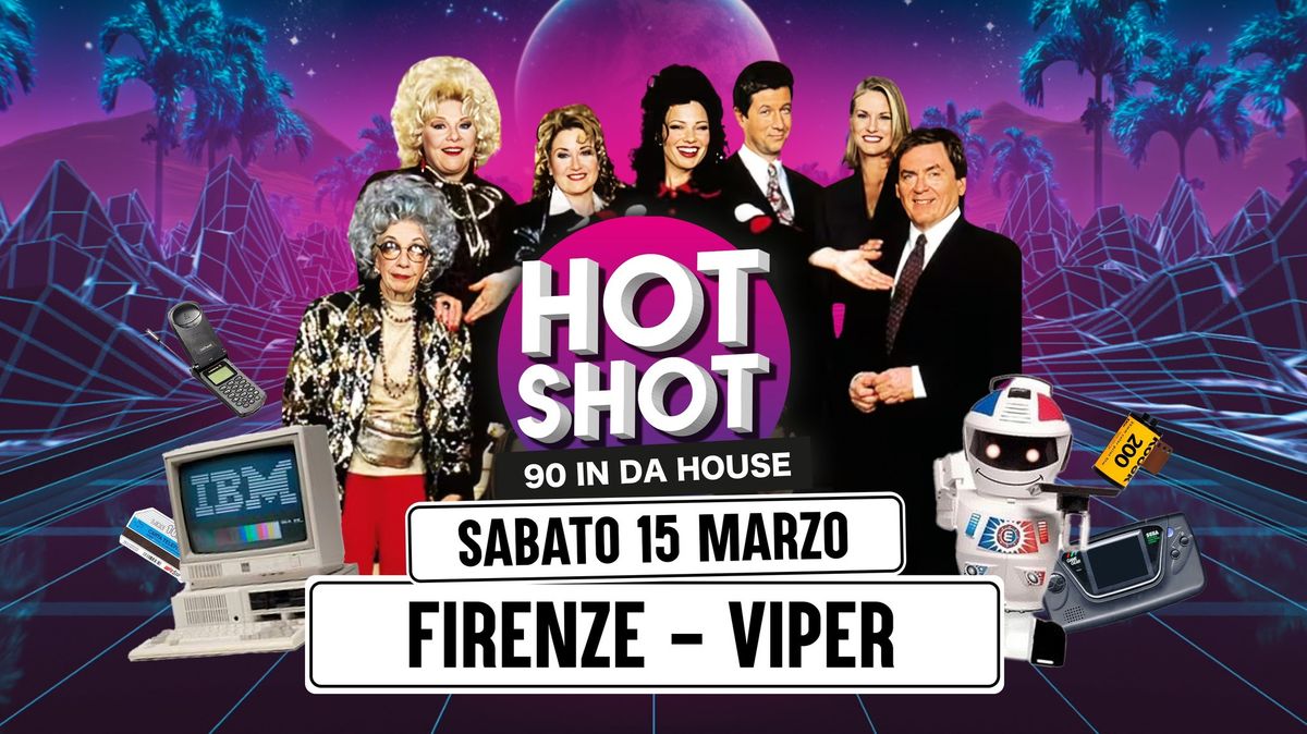 HOT SHOT - 90 In Da House | FIRENZE | 15.03.25