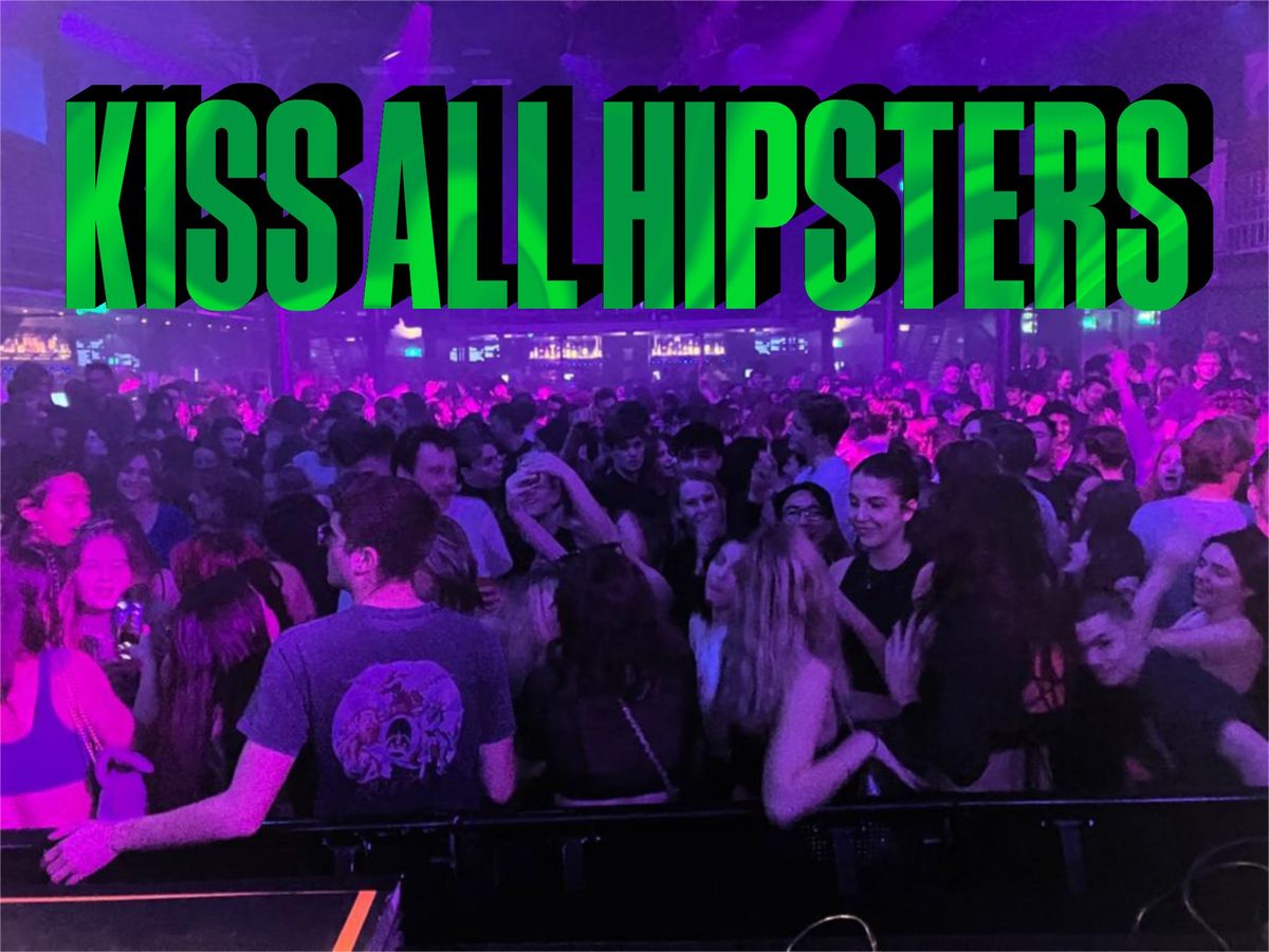 Kiss All Hipsters \u2022 Kavka Oudaan Antwerpen