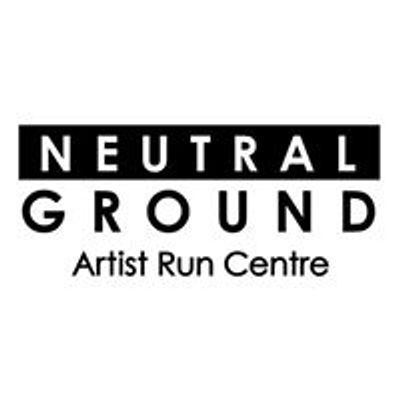 Neutral Ground Artist Run Centre