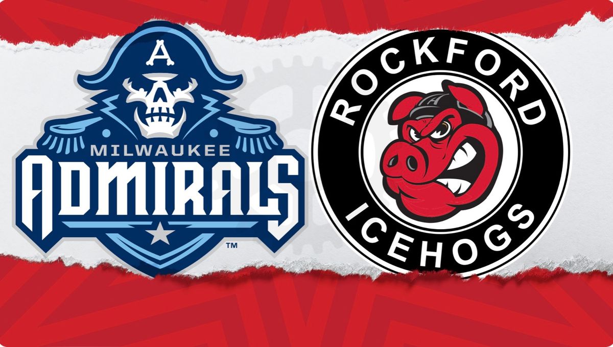 Rockford IceHogs vs. Milwaukee Admirals