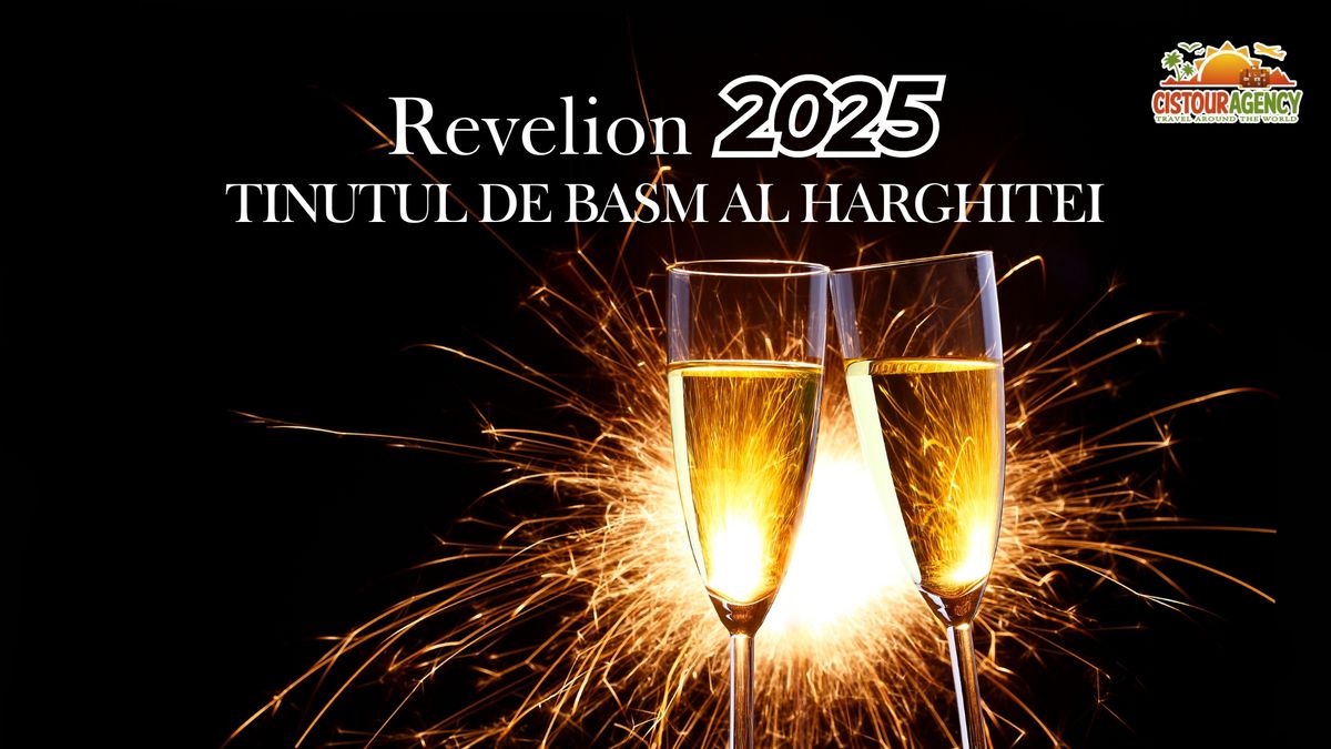 REVELION 2025 TINUTUL DE BASM AL HARGHITEI