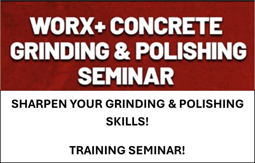 Worx+ Concrete Grinding & Polishing Seminar