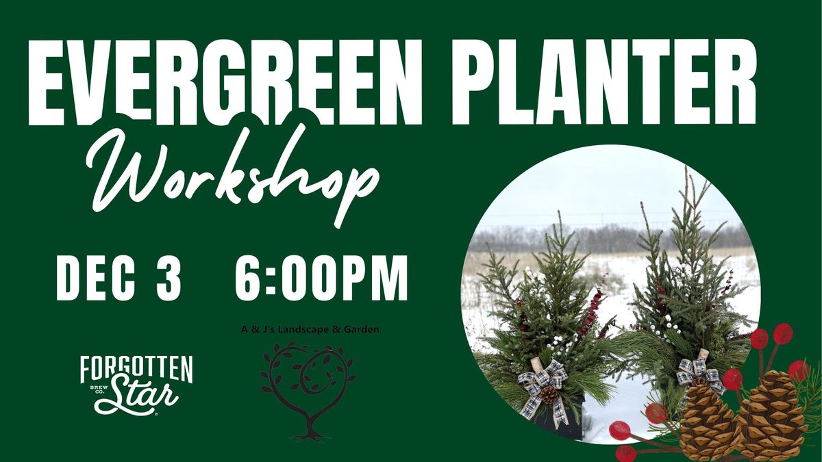 Evergreen Planter Workshop at Forgotten Star Brewing