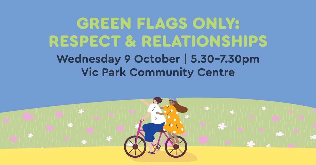 Green Flags Only: Respect & Relationships