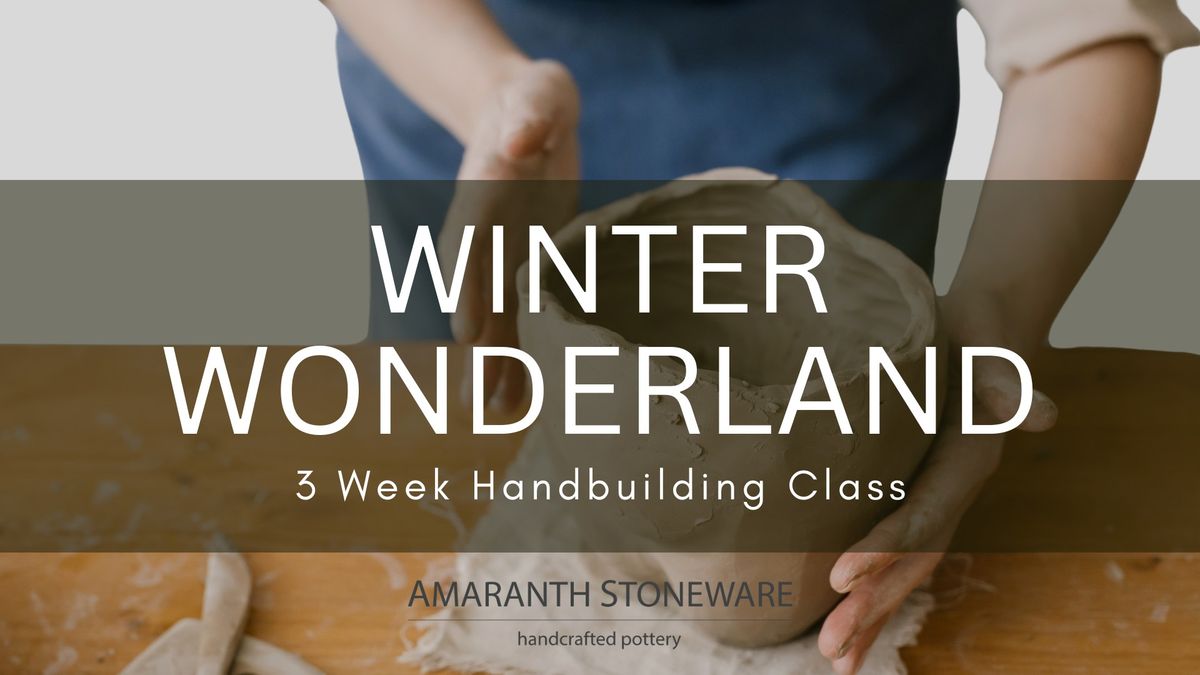 Winter Wonderland - Three Week Handbuilding Class