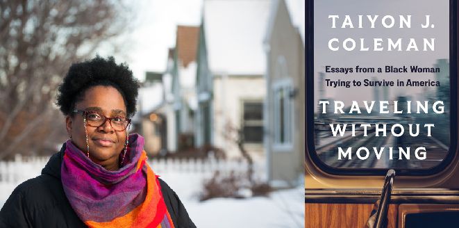 \u2018Traveling Without Moving\u2019: A Conversation With Taiyon J. Coleman