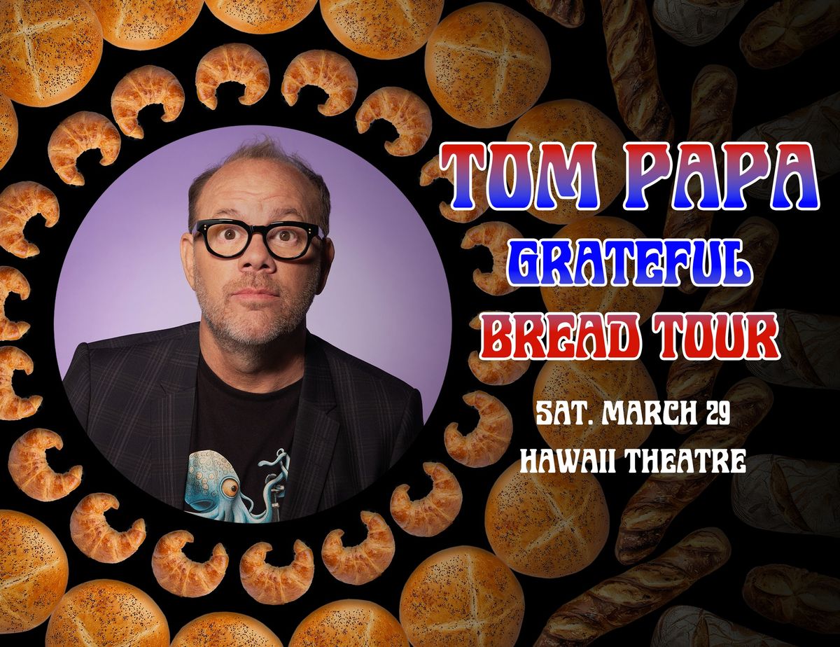 TOM PAPA: GRATEFUL BREAD TOUR