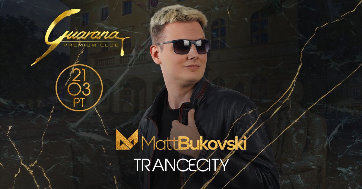 \u25a0 MATT BUKOVSKI x TRANCECITY - klubowy pi\u0105tek w Guaranie \u25a0