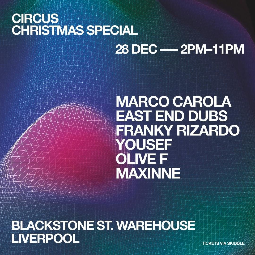 CIRCUS Christmas Special w\/ Marco Carola, East End Dubs + more - 28th Dec Liverpool