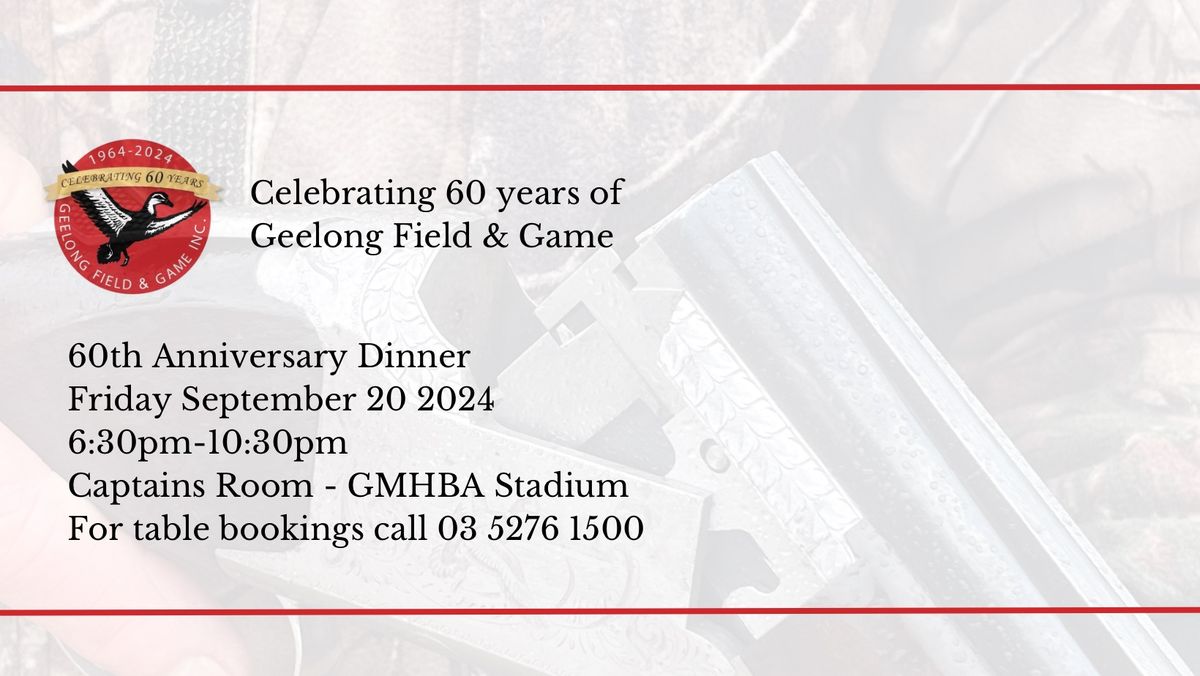 60th Anniversary Dinner - Geelong Field & Game