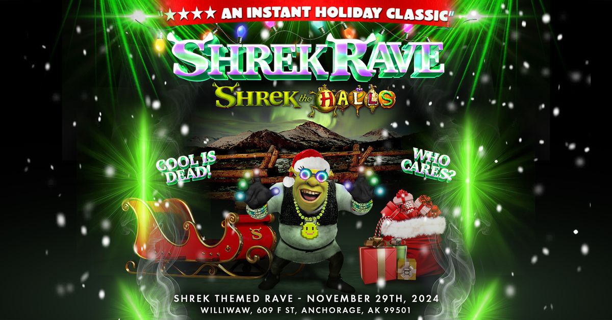 Shrek Rave presents SHREK THE HALLS - Anchorage