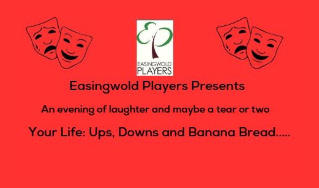 Easingwold Players Life: Ups, Downs & Banana Bread Wednesday to Saturday