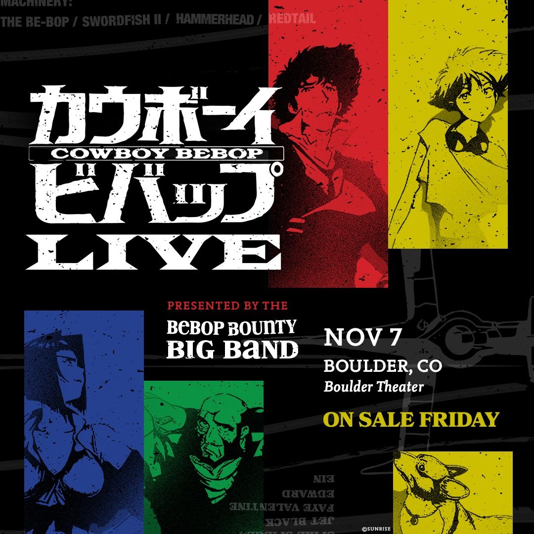 Bebop Bounty Big Band Presents Cowboy Bebop LIVE | Boulder Theater