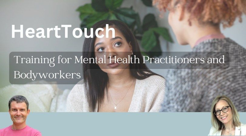 HeartTouch - Training for Mental Health Practitioners and Bodyworkers