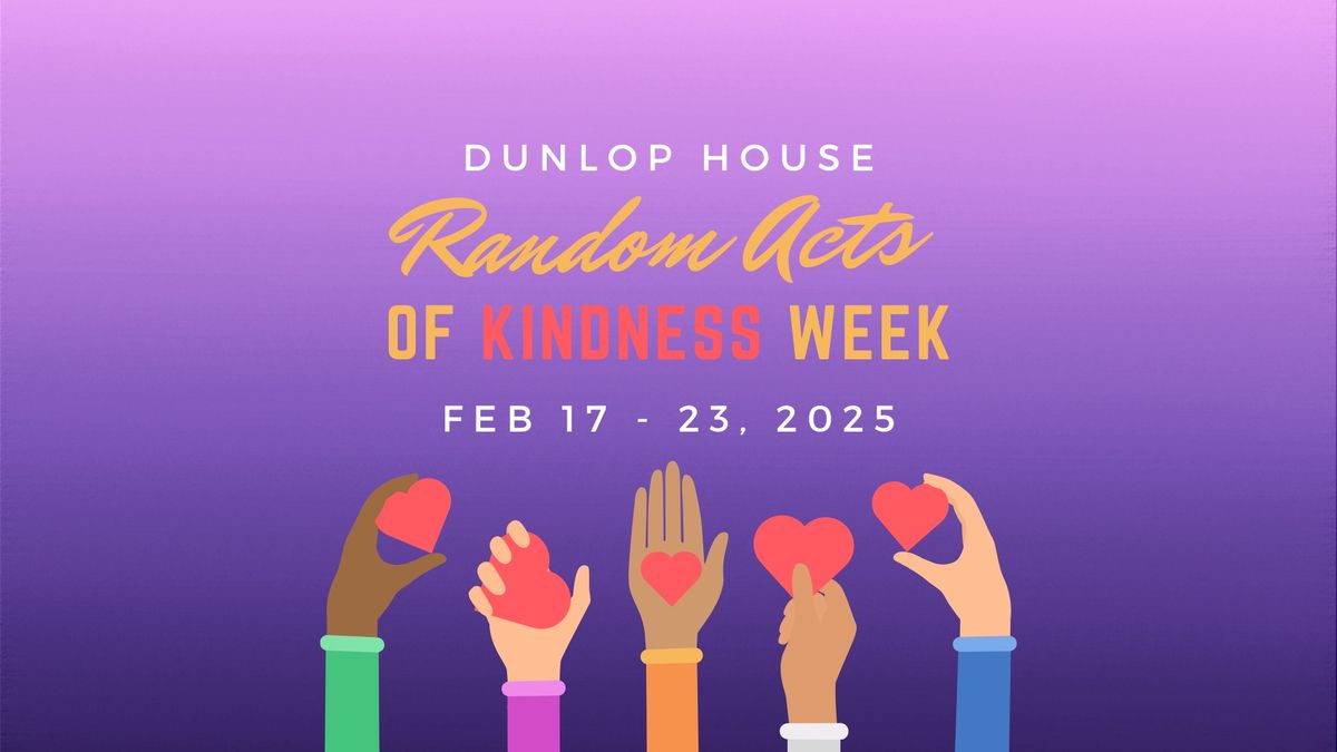 Dunlop House Random Acts of Kindness Week