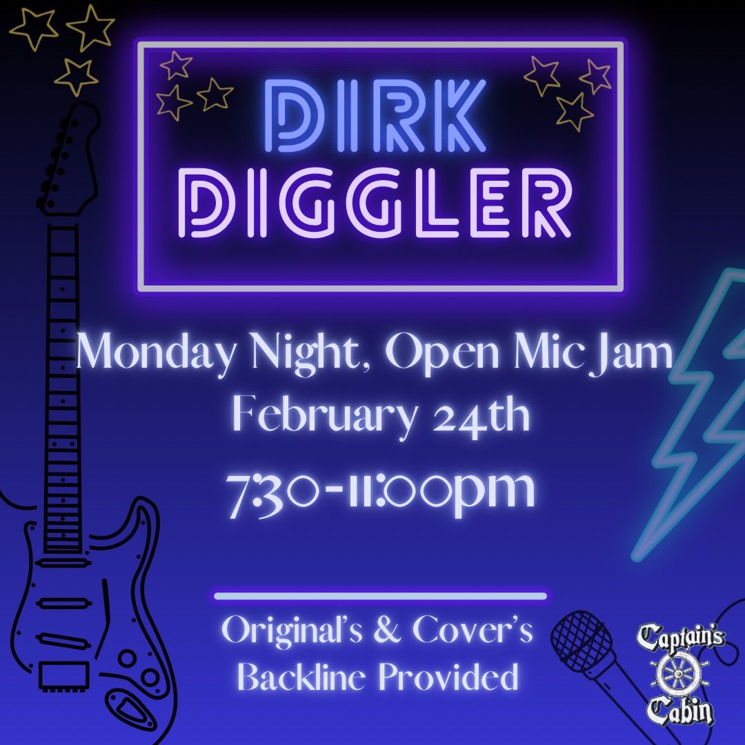 Monday Night, Open Mic Jam W\/ Dirk Diggler!- February 24th