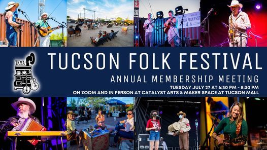 Tucson Folk Festival Annual Membership Meeting Catalyst Arts Maker Space Tucson Mall 27 July 2021 Tucson Folk Festival 2022 Schedule