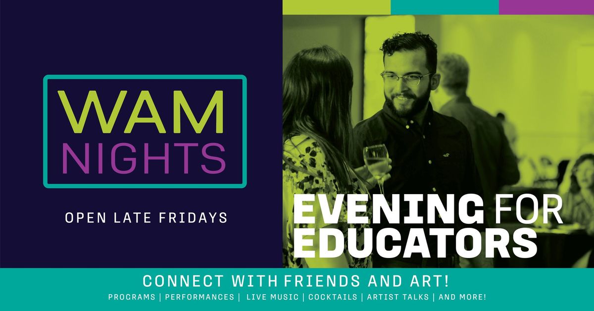 WAM Nights: Evening for Educators