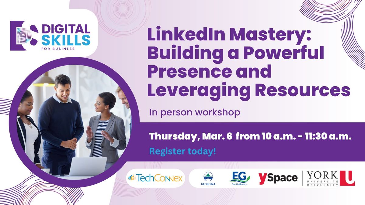 LinkedIn Mastery: Building a Powerful Presence & Leveraging Resources