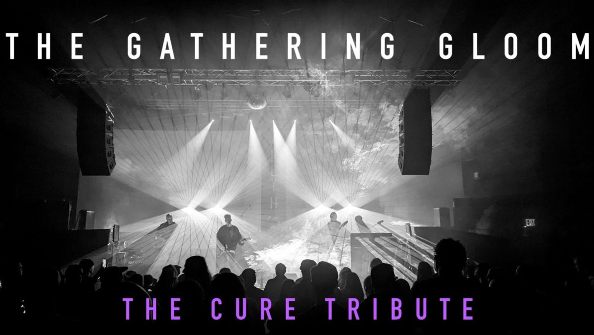 THE GATHERING GLOOM - THE CURE TRIBUTE