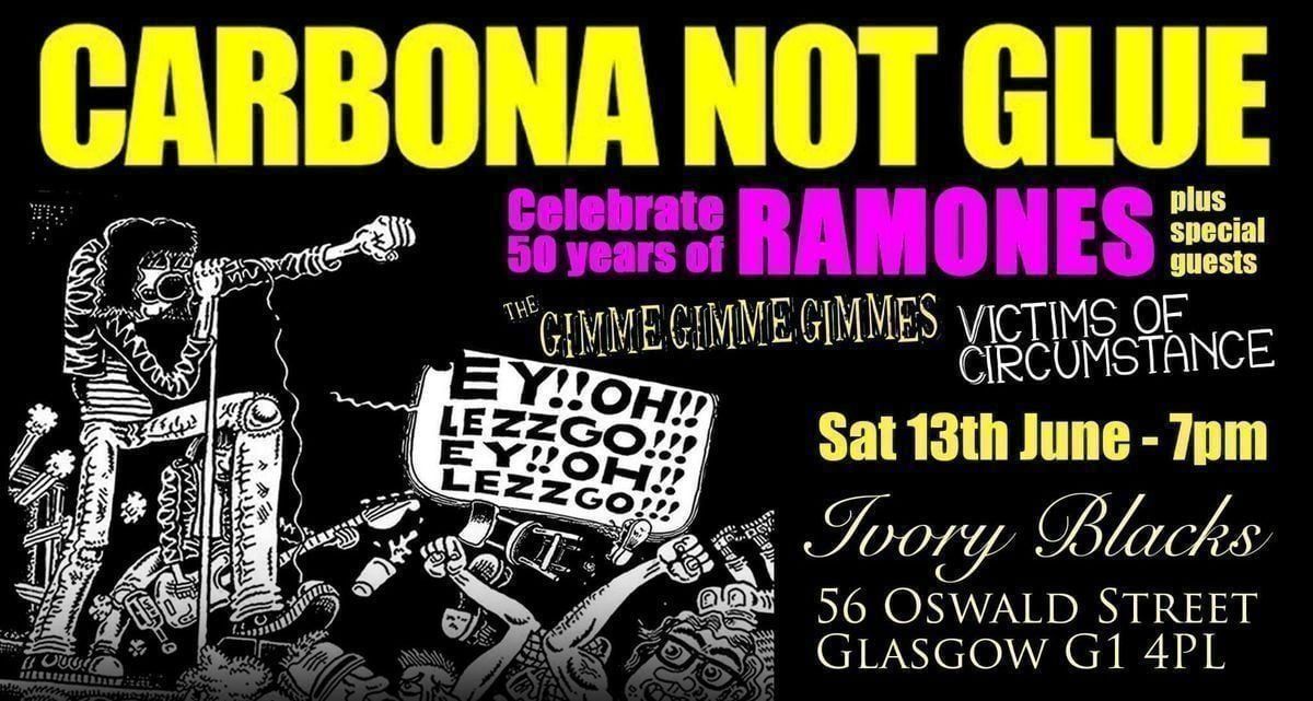 Stigmata Presents\u00a0CARBONA NOT GLUE\u00a0 (Ramones Tribute)\u00a0 + THE GIMME GIMME GIMMES\u00a0 + VICTIMS OF CIRCUMSTANCE