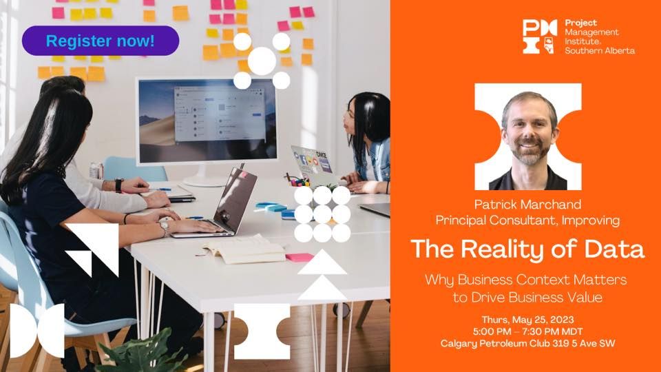 May 25:  The Reality of Data: Why Business Context Matters to Drive Business Value